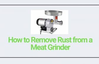 How to Remove Rust from a Meat Grinder? (Easy Steps)