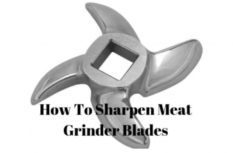 How to Sharpen Meat Grinder Blades In An Easy Way?