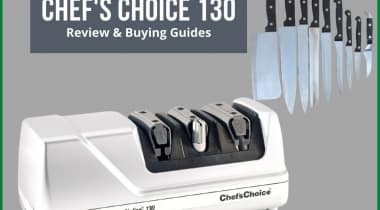 Chef’s Choice 130 Review & Buying Guides