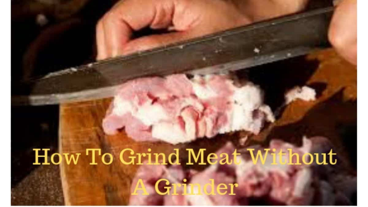 How To Grind Meat Without A Grinder